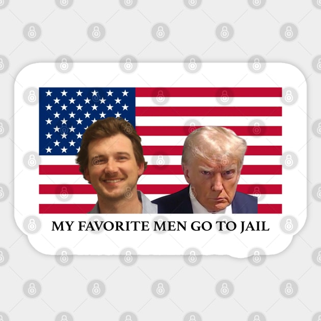 My Favorite Men go to Jail New Morgan Wallen Mugshot and Donald Trump Mug Shot Sticker by KC Crafts & Creations